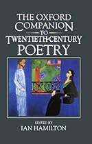 The Oxford Companion to Twentieth-century Poetry in English (Oxford Companions) The Oxford Companion to Twentieth-century Poetry in English (Oxford Companions)