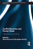 Conflict resolution and human needs : linking theory and practice