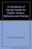 A Handbook of dental health for health visitors