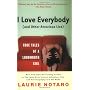 I Love Everybody (and Other Atrocious Lies): True &hellip by Laurie Notaro