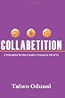 Collabetition: 3 Principles for the Creative Person In All of Us
