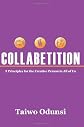 Collabetition: 3 Principles for the Creative Person In All of Us