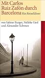 Mit Carlos Ruiz Zafón durch Barcelona: Ein Reisef�hrer (suhrkamp taschenbuch)