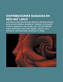 Distribuciones basadas en Red Hat Linux: Distribuciones basadas en CentOS, Distribuciones basadas en Fedora, Mandriva, Trixbox, PCLinuxOS (Spanish Edition)