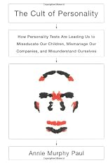 The Cult of Personality: How Personality Tests Are Leading Us to Miseducate Our Children, Mismanage Our Companies, and Misunderstand Ourselves