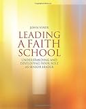 Leading a faith school : understanding and developing your role as senior leader