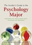 The insider's guide to the psychology major : everything you need to know about the degree and profession