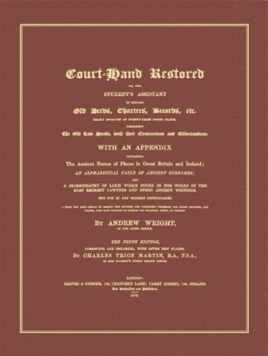 Court-hand Restored: Or, The Student's Assistant In Reading Old Deeds, Charters, Records, Etc.