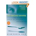 The Conscious Universe: The Scientific Truth of Psychic Phenomena