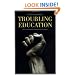 Troubling Education: "Queer" Activism and Anti-Oppressive Pedagogy