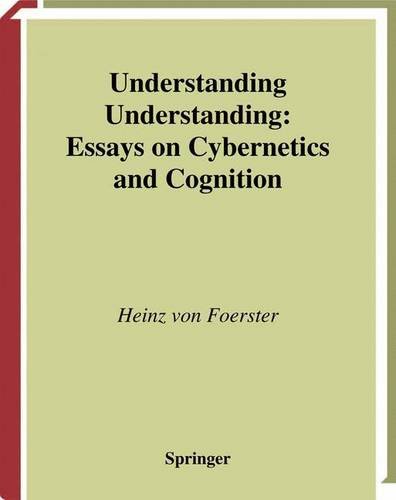 understanding understanding essays on cybernetics and cognition