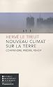 Nouveau climat sur la Terre : Comprendre, prédire, réagir