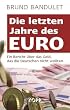 Die letzten Jahre des Euro: Ein Bericht �ber das Geld, das die Deutschen nicht wollten