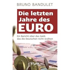 Die letzten Jahre des Euro: Ein Bericht �ber das Geld, das die Deutschen nicht wollten