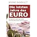 Die letzten Jahre des Euro: Ein Bericht �ber das Geld, das die Deutschen nicht wollten