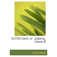 Griffith Gaunt: or, Jealousy, Volume III