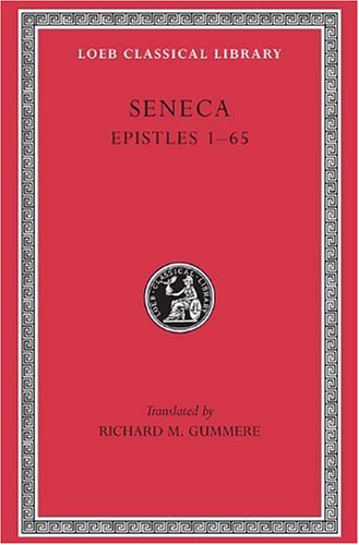 Seneca, IV, Epistles 1-65 (Loeb Classical LibraryÂ®)