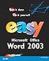 Easy Microsoft Office Word 2003 (Easy)