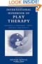 International Handbook of Play Therapy: Advances in Assessment, Theory, Research and Practice