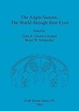 The Anglo-Saxons : the world through their eyes