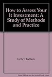 How to assess your IT investment : a study of methods and practice
