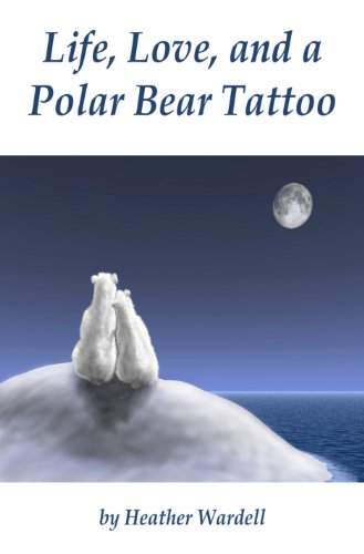 Life, Love, and a Polar Bear Tattoo (Toronto Collection Book 1)