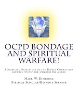 OCPD Bondage and Spiritual Warfare: A Startling Revelation of the Direct Connection Between OCPD and Demonic Influence