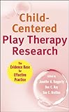 Child-centered play therapy research : the evidence base for effective practice