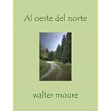 Al Oeste del Norte, Una Novela de Galicia (Spanish Edition) ~ Walter Moure