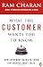 What the Customer Wants You to Know: How Everybody Needs to Think Differently About Sales