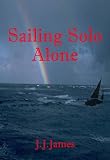 Sailing Solo Alone: a yachting novel written as a warning to those who would be foolish enough not to give the Sea the respect She deserves. This sailing book is also meant to make you laugh a bit.