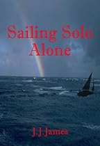 Sailing Solo Alone: a yachting novel written as a warning to those who would be foolish enough not to give the Sea the respect She deserves. This sailing book is also meant to make you laugh a bit.