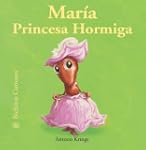 Maria princesa hormiga / Princess Mar...