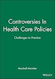Controversies in health care policies : challenges to practice