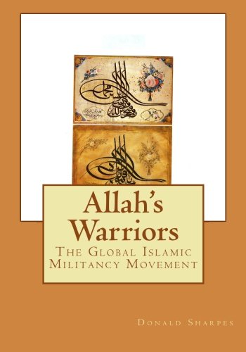Allah's Warriors: The Global Islamic Militancy Movement (Volume 1)