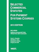 Selected Commercial Statutes For Payment Systems Courses, 2013 (Selected Statutes)
