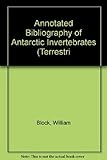 An annotated bibliography of Antarctic invertebrates (terrestrial and freshwater)
