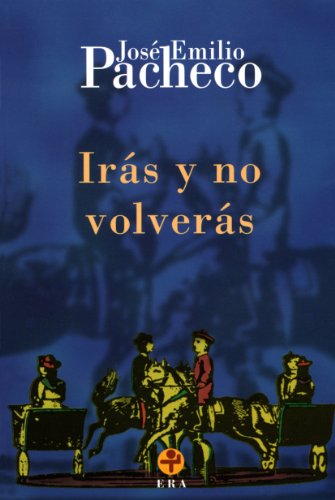 Iras y no volveras / You will go and not come back (Biblioteca Era) (Spanish Edition)