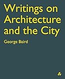 Writings on architecture and the city