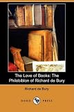 The Love of Books: The Philobiblon of Richard de Bury (Dodo Press)