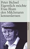 Eigentlich m�chte Frau Blum den Milchmann kennenlernen: 21 Geschichten (suhrkamp taschenbuch)