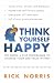 Think Yourself Happy: The Simple 6-Step Programme to Change Your Life from Within
