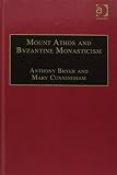 Mount Athos and Byzantine monasticism : papers from the twenty-eighth Spring Symposium of Byzantine Studies, Birmingham, March 1994