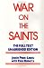 War on the Saints, The Full Text, Unabridged Edition