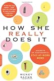 How She Really Does It: Secrets of Successful Stay-at-Work Moms