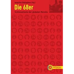 Die 68er: Schl�sseltexte der globalen Revolte