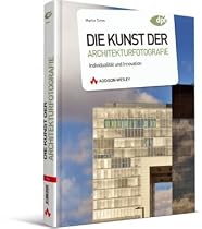 Die Kunst der Architekturfotografie: Individualität und Innovation