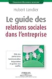 Le guide des relations sociales dans l'entreprise