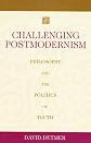 Challenging Postmodernism: Philosophy and the Politics of Truth