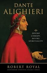 Dante Alighieri: Divine Comedy, Divine Spirituality (Crossroad Spiritual Legacy Series)